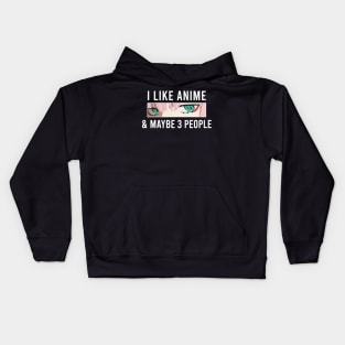 I Like Anime & Maybe 3 People Funny Anime Lover Kids Hoodie